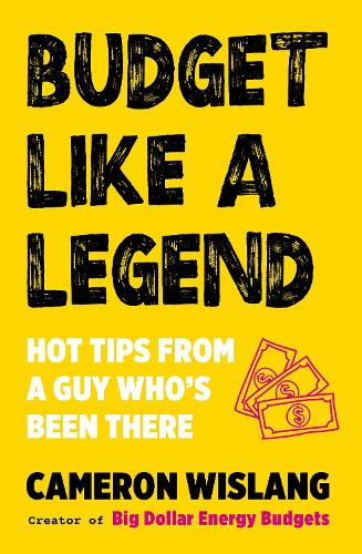 Cover of Budget Like a Legend: Hot tips to grow your wealth, from a guy who's been there