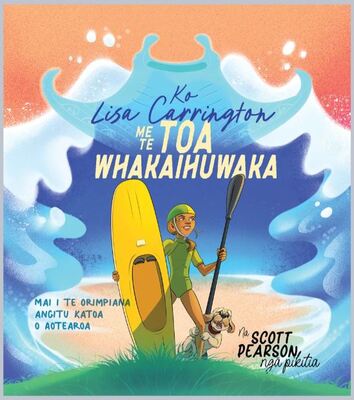 Cover of Ko Lisa Carrington Me Te Toa Whakaihuwaka