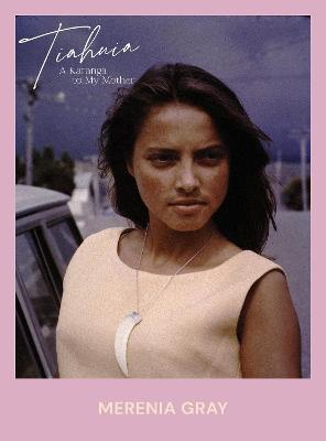 Cover of Tiahuia: A Karanga For My Mother