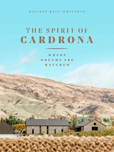 Cover of The Spirit of Cardrona: Where Dreams are Hatched