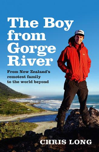 Cover of The Boy from Gorge River: From New Zealand's remotest family to the world beyond
