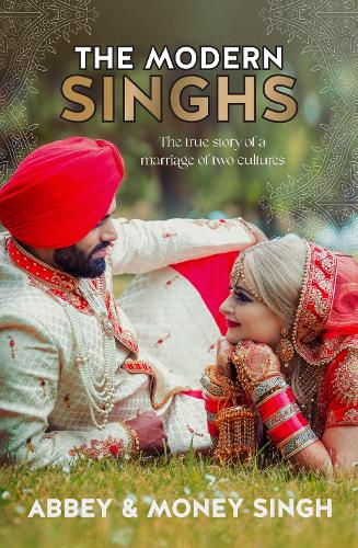 Cover of The Modern Singhs: The true story of a marriage of two cultures
