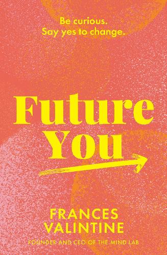 Cover of Future You: Be curious. Say yes to change.