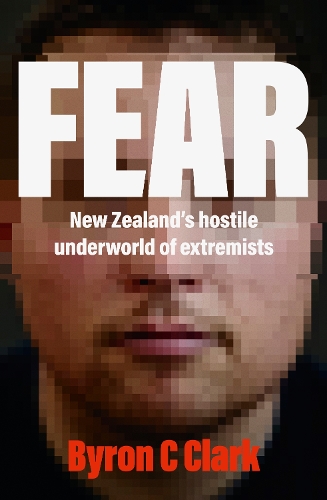 Cover of Fear: The must-read gripping new book about New Zealand's hostile underworld of extremists