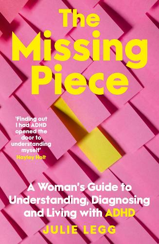 Cover of The Missing Piece: A Woman's Guide to Understanding, Diagnosing and Living with ADHD for readers of Gwendoline Smith and Chanelle Moriah