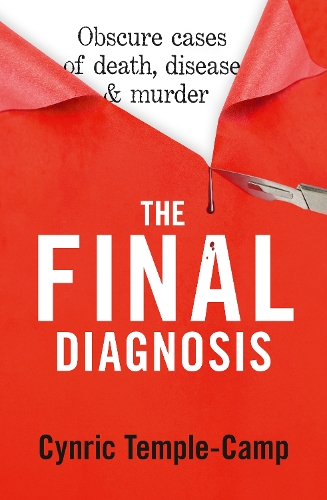 Cover of The Final Diagnosis: Obscure cases of death, disease & murder