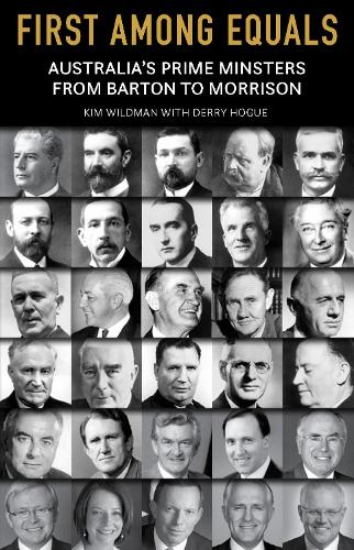 Cover of First Among Equals: Australia’s Prime Ministers from Barton to Morrison