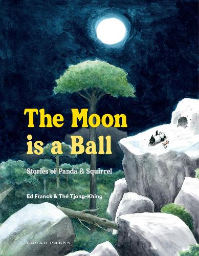 Cover of The Moon Is a Ball: Stories of Panda and Squirrel