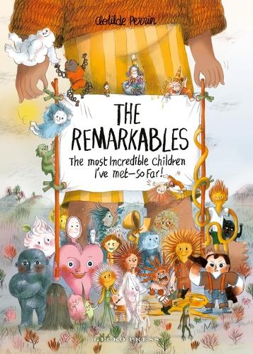 Cover of The Remarkables: The Most Incredible Children I've Met – So Far!
