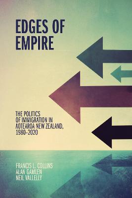 Cover of Edges of Empire: The Politics of Immigration in Aotearoa New Zealand, 1980-2020