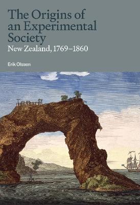 Cover of The Origins of an Experimental Society: New Zealand, 1769-1860