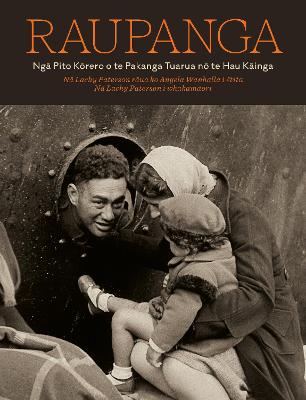 Cover of Raupanga: Ngā Pito Kōrero o te Pakanga Tuarua nō te Hau Kāinga