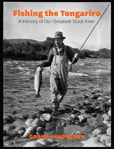 Cover of Fishing the Tongariro: A History of Our Greatest Trout River