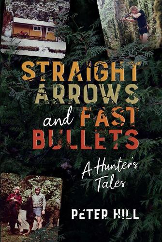 Cover of Straight Arrows and Fast Bullets: A Hunter's Tales