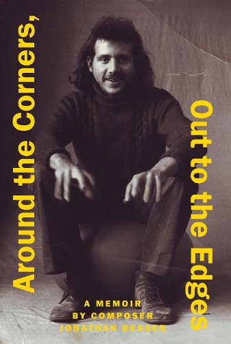 Cover of Around the Corners, Out to the Edges: A Memoir by Composer Jonathan Besser