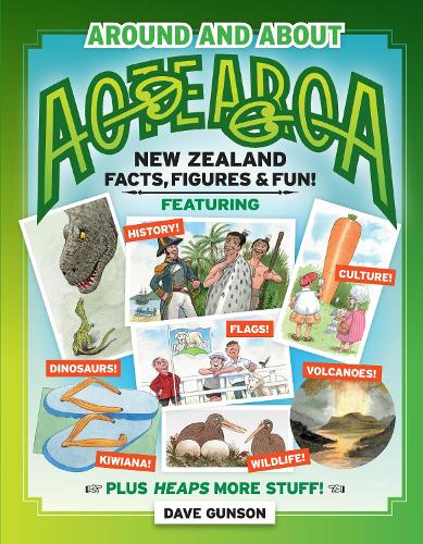 Cover of Around and About Aotearoa: New Zealand Facts, Figures and Fun!