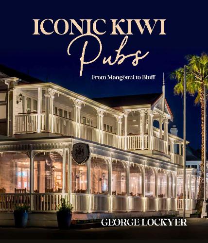 Cover of Iconic Kiwi Pubs: From Mangōnui to Bluff