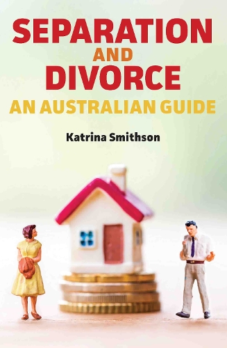 Cover of Separation and Divorce: An Australian Guide