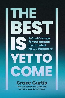 Cover of The Best is Yet to Come: A Cool Change for the mental health of all New Zealanders