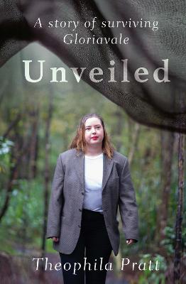 Cover of Unveiled: A story of surviving Gloriavale