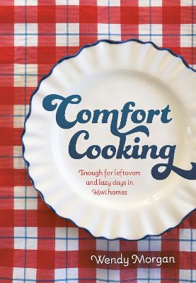 Cover of Comfort Cooking: Enough for leftovers and lazy days in Kiwi homes