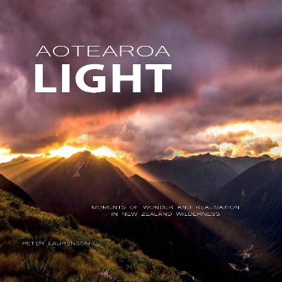 Cover of Aotearoa Light: Moments of Wonder and Realisation in New Zealand Wilderness