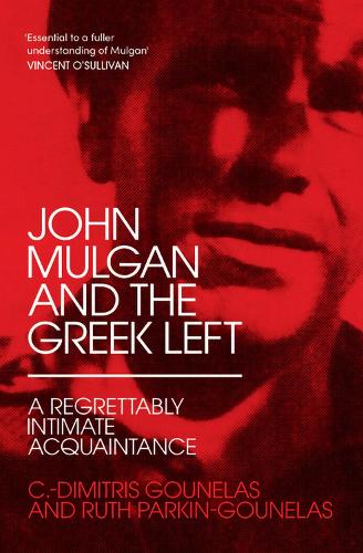 Cover of John Mulgan and the Greek Left: A Regrettably Intimate Acquaintance