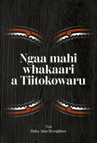 Cover of Ngaa Mahi Whakaari a Tiitokowaru