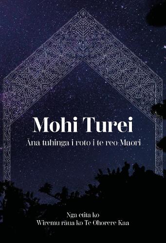 Cover of Mohi Turei: Ana tuhinga i roto i te reo Maori