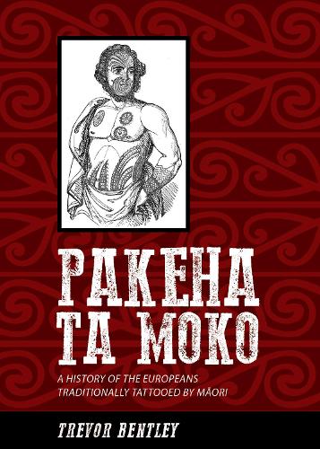 Cover of Pakeha Ta Moko: A History of the Europeans traditionally tattooed by Maori