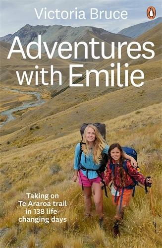 Cover of Adventures with Emilie: Taking on Te Araroa trail in 138 life-changing days