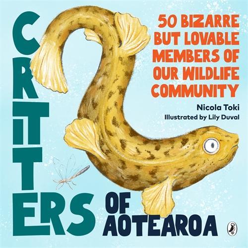 Cover of Critters of Aotearoa: 50 Bizarre But Lovable Members of Our Wildlife Community