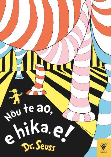 Cover of Nou te Ao, e Hika e!: Oh, the Places You'll Go! in te reo Maori