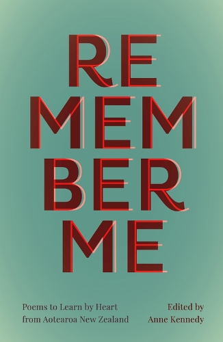 Cover of Remember Me: Poems to Learn by Heart from Aotearoa New Zealand
