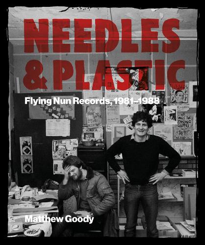 Cover of Needles and Plastic: Flying Nun Records, 1981–1988: 2022