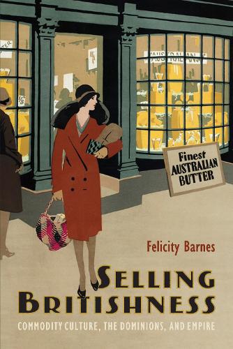 Cover of Selling Britishness: Commodity Culture, the Dominions, and Empire: 2022