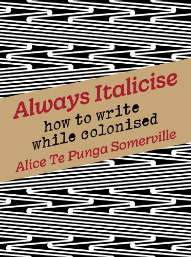 Cover of Always Italicise: How to write while colonised: 2022
