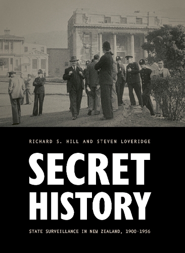 Cover of Secret History: State Surveillance in NZ, 1900-1956