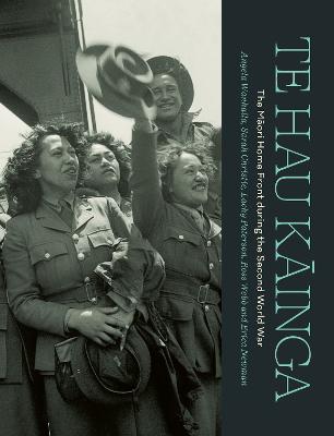 Cover of Te Hau Kāinga: The Māori Home Front during the Second World War