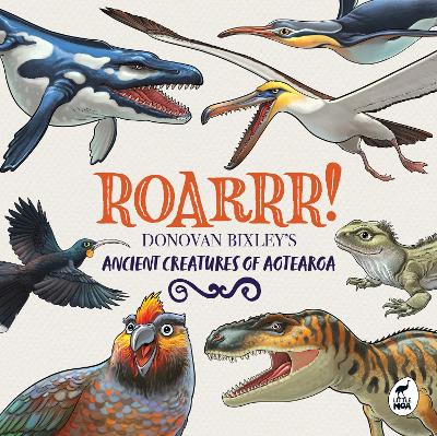 Cover of Roarrr! Donovan Bixley’s Ancient Creatures of Aotearoa