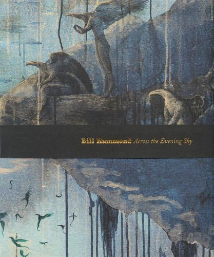 Cover of Bill Hammond: Across the Evening Sky