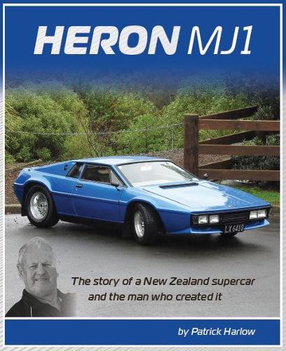 Cover of Heron MJ1: The story of a New Zealand supercar and the man who created it