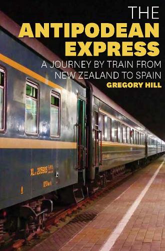 Cover of The Antipodean Express: A journey by train from New Zealand to Spain