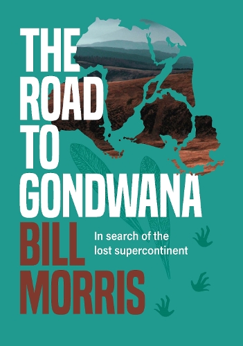 Cover of The Road to Gondwana: In search of the lost supercontinent