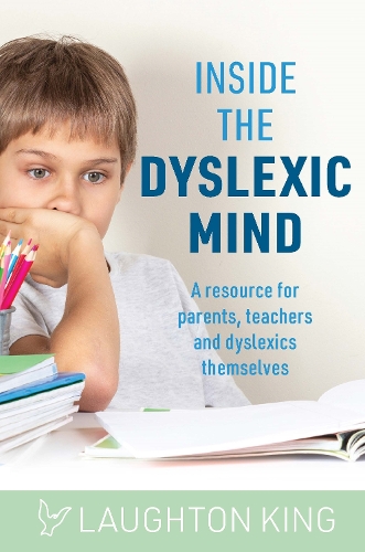 Cover of Inside the Dyslexic Mind: A resource for parents, teachers and dyslexics themselves
