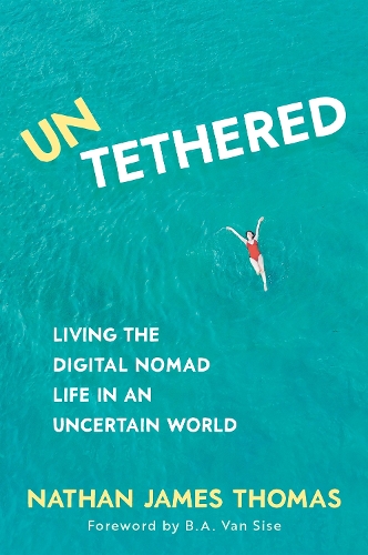 Cover of Untethered: Living the digital nomad life in an uncertain world