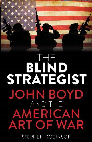 Cover of The Blind Strategist: John Boyd and the American Art of War