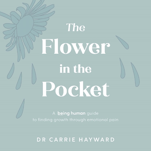 Cover of The Flower in the Pocket: A Being Human guide to finding growth through emotional pain
