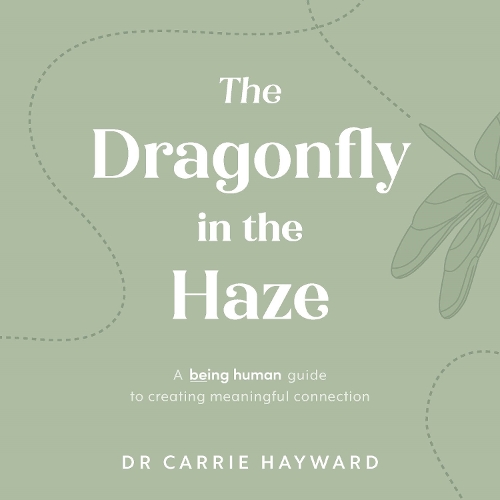 Cover of The Dragonfly in the Haze: A Being Human guide to creating meaningful connection