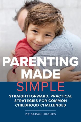 Cover of Parenting Made Simple: Straightforward, Practical Strategies for Common Childhood Challenges